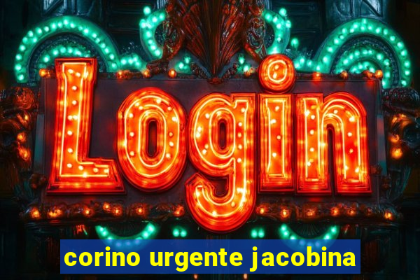 corino urgente jacobina